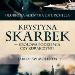 Krystyna Skarbek. Kr?lowa antyniemieckiego podziemia czy zdrajczyni?