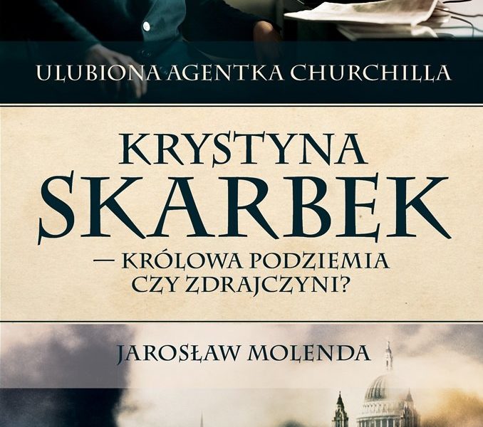 Krystyna Skarbek. Kr?lowa antyniemieckiego podziemia czy zdrajczyni?
