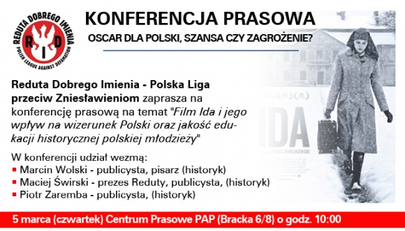 Przeciw zniesÅ‚awieniu BIZNES, Kultura - Fundacja â€žReduta Dobrego Imieniaâ€ zaapelowaÅ‚a do wÅ‚adz Polskiego Instytutu Sztuki Filmowej o podjÄ™cie dziaÅ‚aÅ„ w zwiÄ…zku z rosnÄ…cÄ… popularnoÅ›ciÄ… filmu â€žIdaâ€ na Å›wiecie. Przedstawiciele fundacji zwracajÄ… uwagÄ™, Å¼e film faÅ‚szuje obraz i rolÄ™ Polski w czasie II wojny Å›wiatowej.