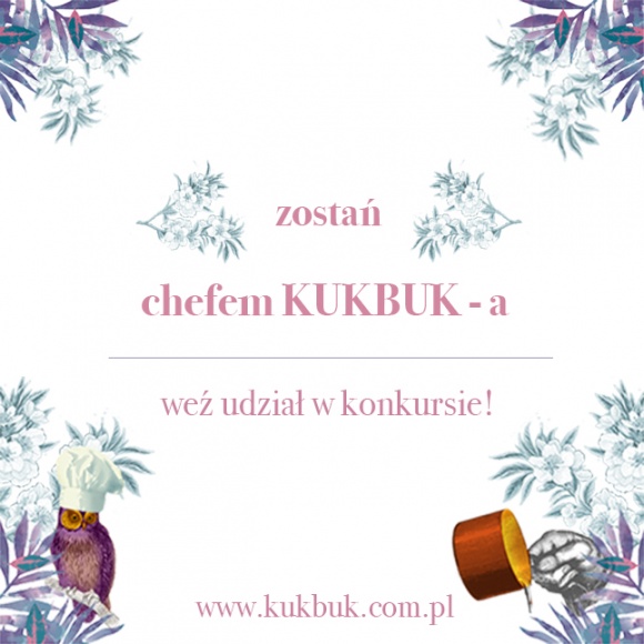 ZostaÅ„ Chefem KUKBUK-a! Styl Å¼ycia, LIFESTYLE - Akcja rozpoczÄ™Å‚a siÄ™ 1 lutego i potrwa do koÅ„ca roku. Co miesiÄ…c trzy osoby bÄ™dÄ… wygrywaÄ‡ atrakcyjne nagrody, a w grudniu odbÄ™dzie siÄ™ wielki finaÅ‚ z nagrodÄ… specjalnÄ….