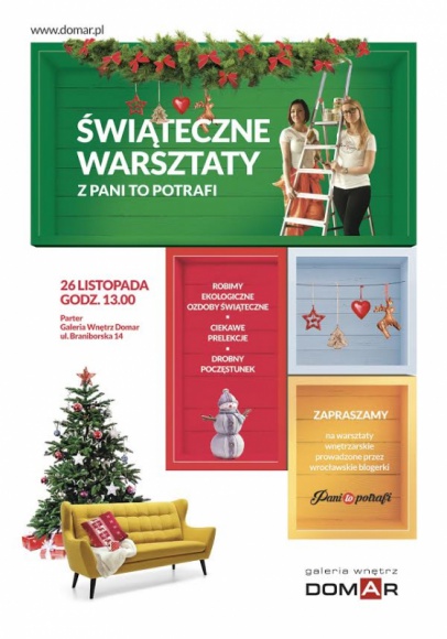 ÅšwiÄ…teczne warsztaty z blogerkami Pani to Potrafi. Styl Å¼ycia, LIFESTYLE - Ozdoby Å›wiÄ…teczne z artykuÅ‚Ã³w spoÅ¼ywczych? PomysÅ‚y na wigilijne aranÅ¼acje stoÅ‚u? KrÃ³tki poradnik: â€žJak dotrwaÄ‡ do ÅšwiÄ…t i nie zwariowaÄ‡?â€ To propozycje na warsztaty Å›wiÄ…teczne, ktÃ³re odbÄ™dÄ… siÄ™ 26 listopada w Galerii WnÄ™trz Domar przy ulicy Braniborskiej.
