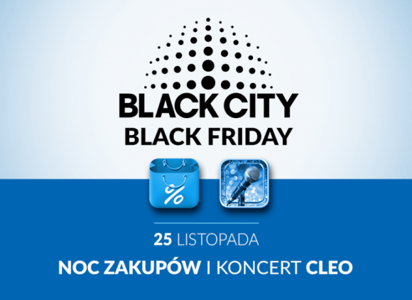 Black Friday w Blue City Styl Å¼ycia, LIFESTYLE - W piÄ…tek 25 listopada Centrum Handlowe Blue City bÄ™dzie wyjÄ…tkowo hucznie celebrowaÄ‡ Black Friday â€“ w sklepach pojawiÄ… siÄ™ zniÅ¼ki nawet do 70%, a wieczorem wystÄ…pi gwiazda â€“ Cleo. Z okazji Czarnego PiÄ…tku na jeden dzieÅ„ Blue City stanie siÄ™ Black City!