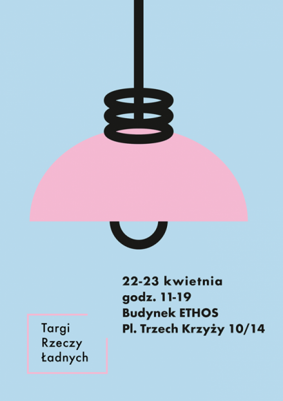 Targi Rzeczy Åadnych powracajÄ… 22 -23 kwietnia w Warszawie Styl Å¼ycia, LIFESTYLE - Targi Rzeczy Åadnych powracajÄ… w wiosennej odsÅ‚onie! 22 -23 kwietnia w Ethosie przy Placu Trzech KrzyÅ¼y odbÄ™dzie siÄ™ 9. edycja najwiÄ™kszych targÃ³w designu w Polsce!