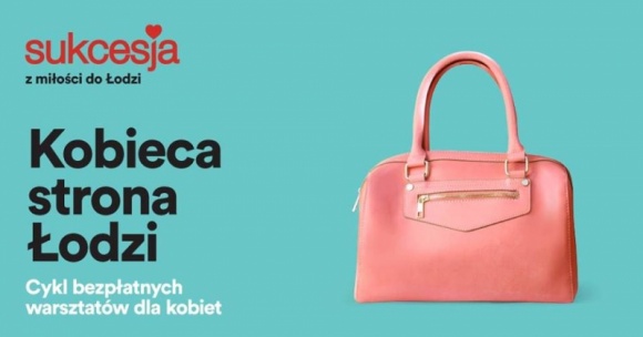 Kobieca strona Åodzi. Wakacyjna edycja bezpÅ‚atnych warsztatÃ³w w Sukcesji Styl Å¼ycia, LIFESTYLE - 