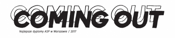 Konkurs Coming Out 2017 rozstrzygniÄ™ty! Sztuka, LIFESTYLE - W miniony piÄ…tek, 24 listopada, odbyÅ‚ siÄ™ wernisaÅ¼ IX. edycji wystawy Coming Out 2017 warszawskiej Akademii Sztuk PiÄ™knych. W tegorocznym konkursie przyznano wiele nagrÃ³d, z czego nagrodÄ™ gÅ‚Ã³wnÄ… Coming Out 2017 odebraÅ‚a Magdalena Morawik z WydziaÅ‚u Sztuki MediÃ³w.