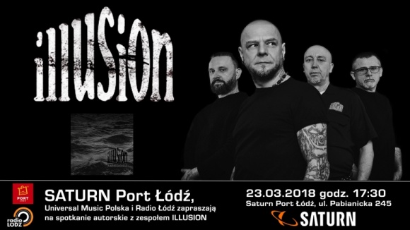 Zespół Illusion spotka siÄ™ z fanami w Porcie Åódź Muzyka, LIFESTYLE - Port Åódź, sklep Saturn oraz PRESSCOM zapraszajÄ… w najbliższy piÄ…tek na spotkanie z polskim zespoÅ‚em rockowym Illusion. Formacja bÄ™dzie w Åodzi promować swojÄ… najnowszÄ… pÅ‚ytÄ™ - „ANHEDONIAâ€.