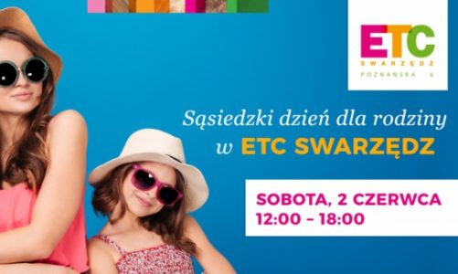 SÄ…siedzki DzieÅ„ dla Rodziny juÅ¼ w sobotÄ™ w ETC SwarzÄ™dz