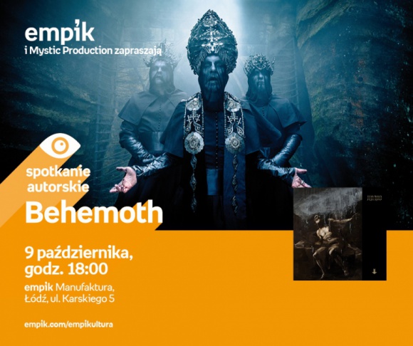 BEHEMOTH - SPOTKANIE AUTORSKIE - ÅÃ“DÅ¹ Muzyka, LIFESTYLE - BEHEMOTH - SPOTKANIE AUTORSKIE - ÅÃ“DÅ¹ 9 paÅºdziernika, godz. 18:00 empik Manufaktura, ÅÃ³dÅº, ul. Karskiego 5