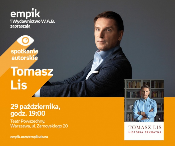 Tomasz Lis w Teatrze Powszechnym BIZNES, Kultura - Empik i Wydawnictwo W.A.B. zapraszajÄ… na spotkanie, ktÃ³re odbÄ™dzie siÄ™ juÅ¼ 29 paÅºdziernika w Teatrze Powszechnym. Poprowadzi je Marcin Meller.