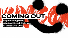 Coming Out – Najlepsze Dyplomy ASP w Warszawie 2018