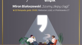 SÅUCHOWISKO Z OKAZJI 70-LECIA EMPIKU: MIRON BIAÅOSZEWSKI – "SZUMY, ZLEPY, CIÄ„GI"
