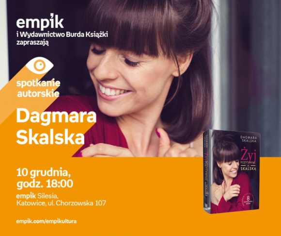 Dagmara Skalska w salonie Empik Silesia BIZNES, Kultura - Dagmara Skalska spotka siÄ™ z fankami i fanami w katowickim salonie Empik Silesia 10 grudnia o godzinie 18:00.