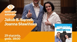 Jakub B. BÄ…czek i Joanna SÅ‚awiÅ„ska w Empik Silesia BIZNES, Kultura - Jakub B. BÄ…czek i Joanna SÅ‚awiÅ„ska spotkajÄ… siÄ™ z czytelnikami katowickim salonie Empik Silesia 29 stycznia o godzinie 18:00.