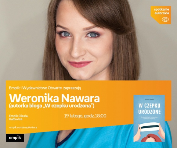 Autorka bloga â€žw czepku urodzonaâ€ bÄ™dzie w Empiku Silesia BIZNES, Kultura - Weronika Nawara autorka bloga â€žw czepku rodzonaâ€ spotka siÄ™ z fanami 19 lutego o godzinie 18:00 w Empiku Silesia.