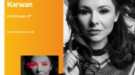 ANIA KARWAN - SPOTKANIE AUTORSKIE - ÅÃ“DÅ¹ Muzyka, LIFESTYLE - ANIA KARWAN - SPOTKANIE AUTORSKIE - ÅÃ“DÅ¹ 2 marca, godz. 12:00 Empik Manufaktura, ÅÃ³dÅº, ul. Karskiego 5