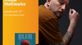 Åukasz â€žMaÅ‚paâ€ MaÅ‚kiewicz | Empik Galeria BaÅ‚tycka Muzyka, LIFESTYLE - spotkanie autorskie