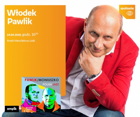WÅODEK PAWLIK - SPOTKANIE AUTORSKIE - ÅÃ“DÅ¹ Muzyka, LIFESTYLE - WÅODEK PAWLIK - SPOTKANIE AUTORSKIE - ÅÃ“DÅ¹ 14 kwietnia, godz. 16:00 Empik Manufaktura, ÅÃ³dÅº, ul. Karskiego 5