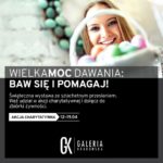 WielkaMOC dawania, czyli Galeria Krakowska dla potrzebujÄ…cych