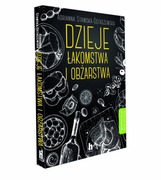 Dzieje łakomstwa i obżarstwa Styl życia, LIFESTYLE - Felietony o europejskiej kulturze kulinarnej od menu jaskiniowców, przez rarytasy baru mlecznego, po bufet osobliwości.