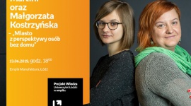 MIASTO Z PERSPEKTYWY OSÃ“B BEZ DOMU - UNIWERSYTET ÅÃ“DZKI W EMPIKU Styl Å¼ycia, LIFESTYLE - Projekt wiedza - Uniwersytet ÅÃ³dzki w Empiku Natalia Martini oraz MaÅ‚gorzata KostrzyÅ„ska â€“ â€žMiasto z perspektywy osÃ³b bez domuâ€ 13 czerwca, godz. 18:00 Empik Manufaktura, ÅÃ³dÅº, ul. Karskiego 5