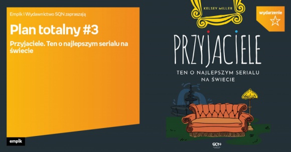 Plan totalny: Przyjaciele. Ten o najlepszym serialu na Å›wiecie BIZNES, Kultura - O fenomenie serialu â€žPrzyjacieleâ€ rozmawiaÄ‡ bÄ™dÄ… filmoznawcy i kulturoznawcy 30 wrzeÅ›nia o godzinie 18:00 w Empiku Silesia.