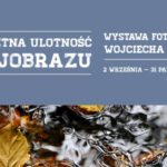"Dyskretna ulotnoÅ›Ä‡ krajobrazu" w CH Osowa