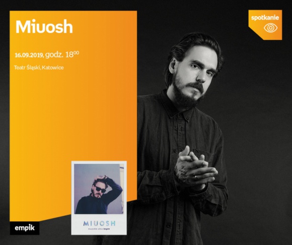Miuosh w Teatrze ÅšlÄ…skim â€“ premiera ksiÄ…Å¼ki BIZNES, Kultura - Miuosh jeden z popularniejszych raperÃ³w, pochodzÄ…cy z Katowic spotka siÄ™ z fanami przy okazji premiery swojej najnowszej ksiÄ…Å¼ki. Spotkanie odbÄ™dzie siÄ™ w Teatrze ÅšlÄ…skim w Katowicach 16 wrzeÅ›nia o godzinie 18:00. Organizatorem spotkania jest Empik.