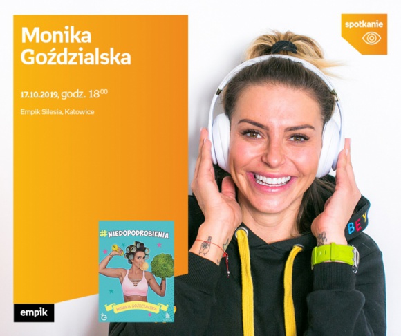 Monika GoÅºdzialska w Empiku Silesia BIZNES, Kultura - Monika GoÅºdzialska spotka siÄ™ z fanami 17 paÅºdziernika o godzinie 18:00 w katowickim salonie Empiku Silesia.