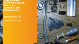 Po-dzielamy Zero Waste #5 | Empik Plac Wolności Sztuka, LIFESTYLE - PO – DZIELAMY Zero Waste #5. Potencjał śmieci, czyli jak zrobić z nich coś pięknego. Warsztaty twórcze z Darią Mielcarzewicz