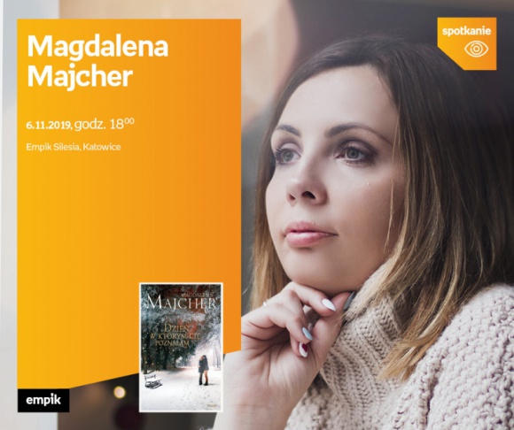 Magdalena Majcher w Empiku Silesia BIZNES, Kultura - Magdalena Majcher bÄ™dzie goÅ›ciÅ‚a w salonie Empik Silesia 6 listopada o godzinie 18:00.