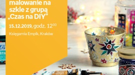 Świąteczne malowanie na szkle z grupą „Czas na DIY†| Księgarnia Rynek Sztuka, LIFESTYLE - Świąteczne malowanie na szkle z grupą „Czas na DIY†| Księgarnia Rynek
