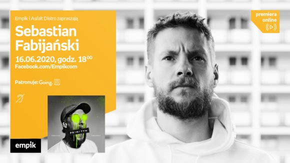 Spotkanie online z Sebastianem FabijaÅ„skim Muzyka, LIFESTYLE - Empik wspÃ³lnie z Asfalt Distro oraz Going zaprasza na kolejne spotkanie z cyklu #premieraonline, tym razem z Sebastianem FabijaÅ„skim, autorem albumu â€žPrimitywâ€. RozmowÄ™ poprowadzi Filip Antonowicz (Filip Rudanacja).