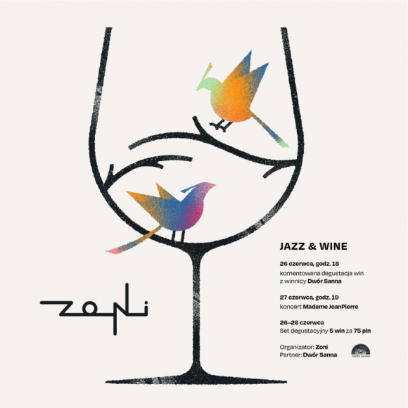 Jazz & Wine w Zoni | festiwal polskiego wina i jazzu | 26-28 czerwca Muzyka, LIFESTYLE - W ostatni weekend czerwca na Plac Konesera zawita kameralny festiwal polskiego wina i jazzu. Przez trzy dni w restauracji Zoni będzie można degustować wina z Dworu Sanna. Do kieliszka musiaka czy pét-nata zagra Madame Jean Pierre. „Jazz & Wine w Zoni†startuje 26 czerwca.